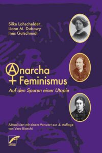 AnarchaFeminismus: Auf den Spuren einer Utopie - Silke Lohschelder - Buchcover