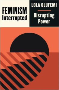 Feminism, Interrupted: Disrupting Power - Lola Olufemi - Buchcover