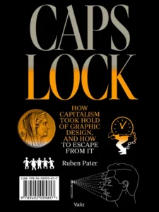 CAPS LOCK. How capitalism took hold of graphic design, and how to escape from it - Buchcover
