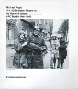 »Ihr müßt diesen Typen nur ins Gesicht sehen« (Klaus Schütz, SPD). APO Berlin 1966-1969 - buchcover