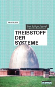 Treibstoff der Systeme: Kohle, Erdoel und Atomkraft im geteilten Deutschland. Reihe Die geteilte Nation [3] - Buchcover